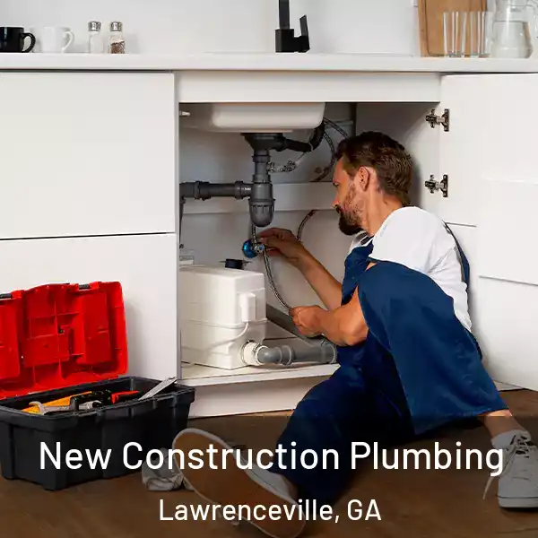  New Construction Plumbing Lawrenceville, GA