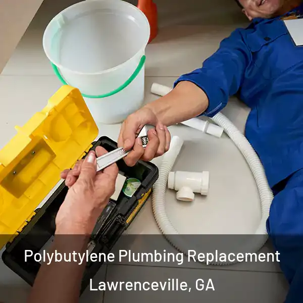 Polybutylene Plumbing Replacement Lawrenceville, GA